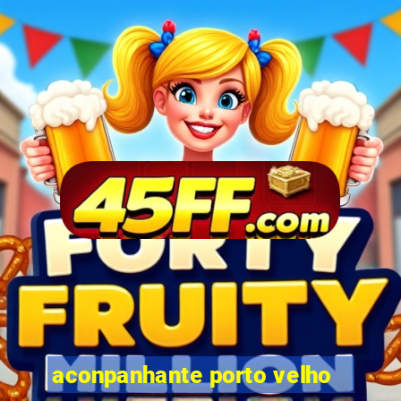 aconpanhante porto velho